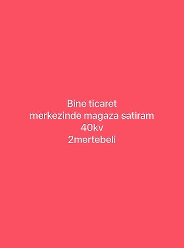 et dukanı: Bine ticaret merkezinde 2mertebeli magaza satiram .30min manata — 2