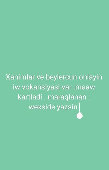 Əməkdaş axtarışı (vakansiyalar): Onlayn iş imkanı Xanımlar və bəylər üçün onlayn iş vakansiyası — 1