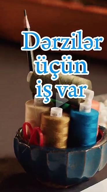 be: Derzi isnde işi bacaran xanım kişi işi bilien yazsin — 2