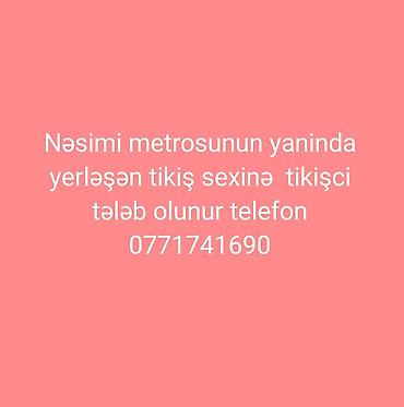 derzi iş elanlari: Nəsimi metrosunun yaxınlığında yerləşən tikiş sexinə tikişçi — 1