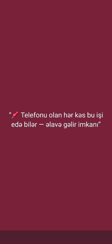 şirkət işləri: Xidmət: Telefonla evdən idarə olunan əlavə gəlir imkanı Təsvir: -