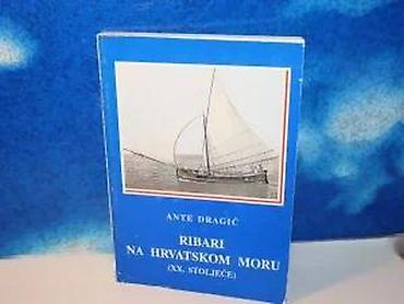 grobari borca: Ribari na hrvatskom moru ante dragićxx stolećemek povez 24 cmispisana — 3