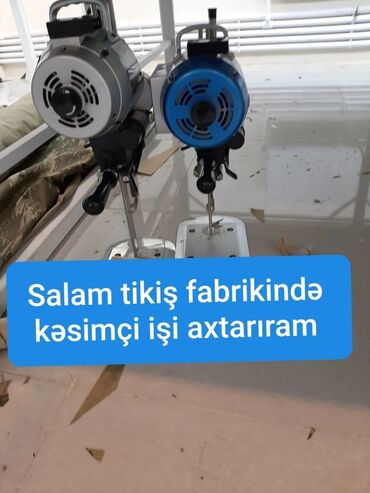 tikis fabrikinde is elanlari: Salam kəsimçi dezi iş axtarıram həm namerka edib və bimiçirem