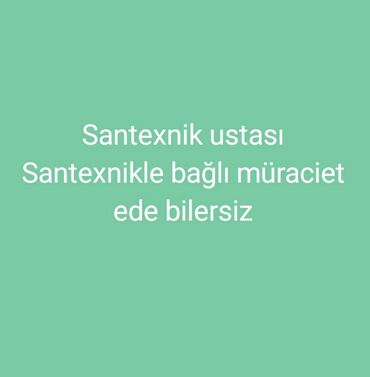 Santexnik ustaları: Santexnik ustası. 6 ildən artıq təcrübə