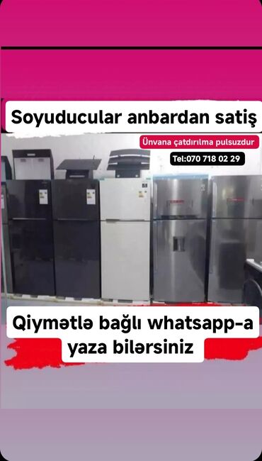 Soyuducular: Soyuducular anbardan satiş.WhatsaApp-a yazin.Modellərin qimətlərini