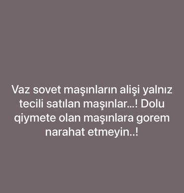 Avtomobil alışı: Sovet maşınların alışı tam fikri ciddi olan şexsler narahat etsin…!