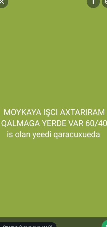 moykaya isci: Moykaya işci teleb olunur qalmaga yerde var ciddi olan narahat etsin