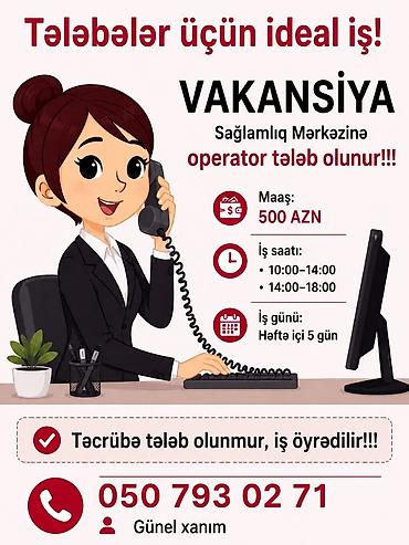 oyrədilir: Çağrı mərkəzi operatoru tələb olunur, Tələbələr, İstənilən yaş, Təcrübəsiz, Aylıq ödəniş — 1