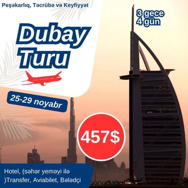 Turizm: Dubay qrup turu 25-29 Noyabr 3 gecə 4 gün Turun qiyməti: 457 Dollar