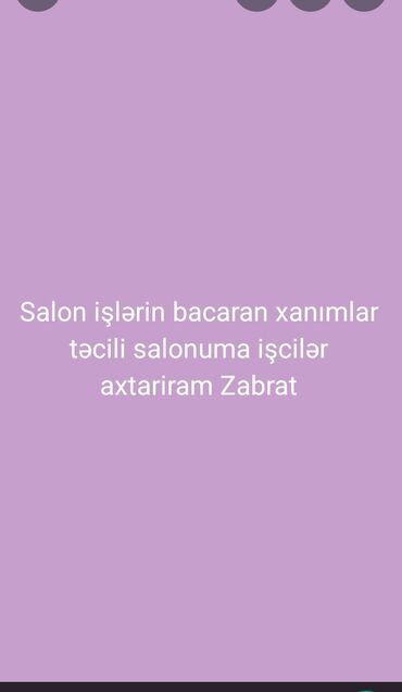 dırnaq ustası işi axtarıram: Təcili salonuma bacarıqlı ustalar axtarıram.ətrafli əlaqə saxliyin