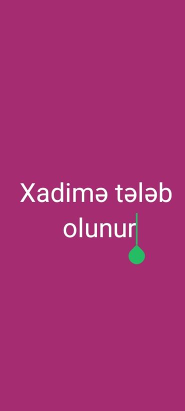 qabyuyan iş: Xadimə tələb olunur, 46 yaşdan yuxarı, 3-5 illik təcrübə, 6/1, Həftəlik ödəniş