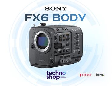 foto texnika: Sony FX6 Body Sifariş ilə ✅ Hörmətli Müştərilər “Technoshop