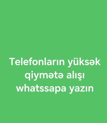 İphone,samsung,xiaomi,honor,infinx bütün modelleri alırıq Whatsappda