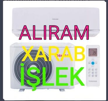 Aliram kondisioner xarab islek prablemen asli olmayaraq ozumuz gelib