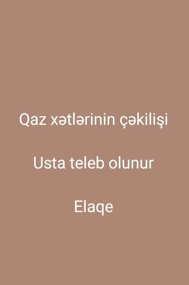 qarabağda iş elanları 2023: Qaz ceken ustalar teleb olunur elaqe saxlayin is var