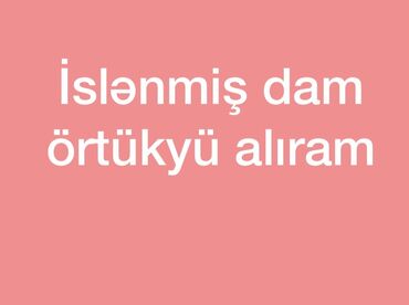 dam örtükləri qiymətləri 2023: İslənmiş yaxşı vəziyətdə dam örtüyü alıram uzunu4metir olan 7manta