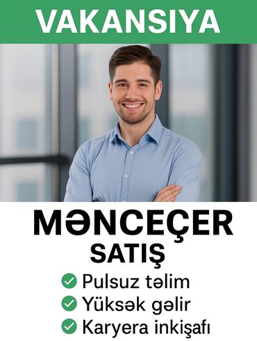 Satış üzrə menecerlər: Satış meneceri tələb olunur, 30-45 yaş, 1 ildən az təcrübə, Aylıq ödəniş