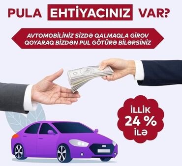 Başqa xidmətlər: Tecili negd pula ehtiyaciniz var? Avtomobiliniz var ? Ele ise siz