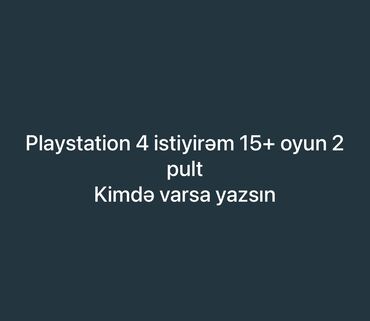 PS4 (Sony Playstation 4): Kimdə varsa mənə yazsın vp. Nömrəmə
050-519-70-57