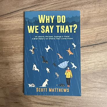 chas: Книга: Why Do We Say That? 101 Idioms, Phrases, Sayings & Facts! A — 1