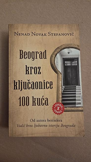 erika lalic: Knjiga: Beograd kroz ključao­nice 100 kuća – Nenad Novak Stefanović - — 1