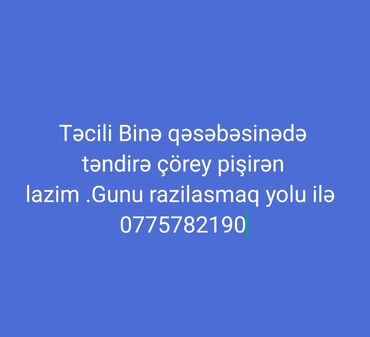 muhafize vakansiya 2025: Binə qəsəbəsində təndirdə çörək bişirən tələb olunur. Günü razılaşma