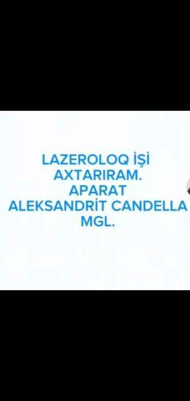 Əməkdaş axtarışı (vakansiyalar): Xidmət: Lazeroloq axtarışı Mətn: “Lazeroloq işi axtarıram. Aparat