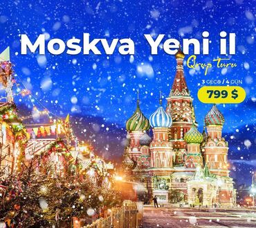 bakı moskva bilet: 🇷🇺Moskva Yeni İl Qrup Turu Müddət 3 gece 4 gün Qiymət ; 799 $ Turun