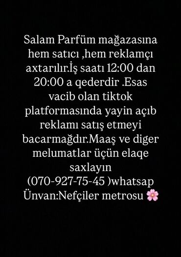 Digər ixtisaslar: "Salam Parfüm" mağazasına həm satıcı, həm də reklamçı tələb olunur. İş