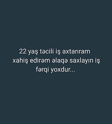 Работа: Salam 22 yaşım var əsgərlikdə olmuşam hər iş görürəm iş fərqi — 1