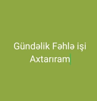 Taksi, logistika, çatdırılma: Salam Gündəlik Fəhlə işi Axtarıram TORPAQ şumlamaq Zibillərin Atılması