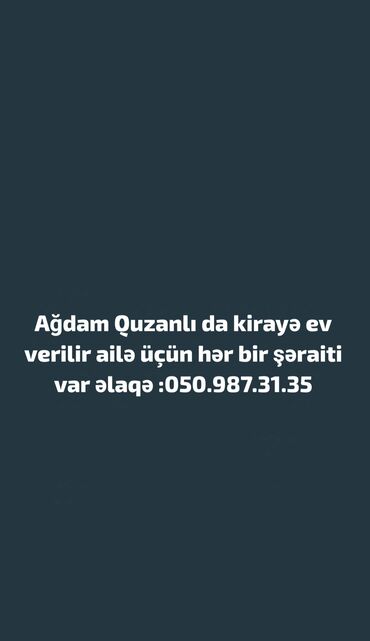 Дома: Ağdam Quzanlı 02 kirayə ev verilir yalnız ailə üçün əlaqə