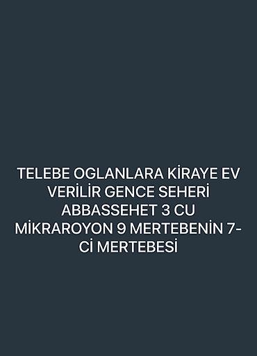 tap.az xudat: Kirayə mənzil – yalnız tələbə oğlanlar üçün. Yer: Gəncə şəhəri, Abbas — 2