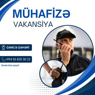 mühafizə vakansiya 2024: Gəncə şəhərində "GESCO" şirkəti mühafizə vakansiyası elan edir. Bu