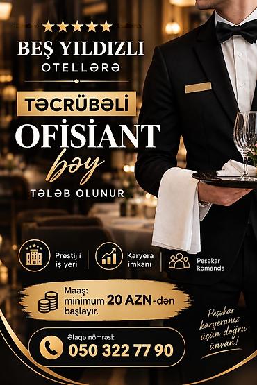 ofisiantlar: Ofisiant tələb olunur, Otel, Gündəlik ödəniş, İstənilən yaş, 1-2 illik təcrübə — 1