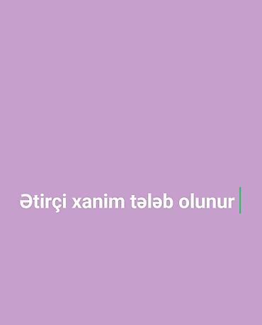 Satış məsləhətçiləri: Satış məsləhətçisi tələb olunur, Yalnız qadınlar üçün, İstənilən yaş, 1 ildən az təcrübə, Gündəlik ödəniş — 1