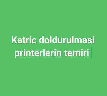 Printerlər: Xidmət: Kartric doldurulması və printerlərin təmiri Təklif olunan