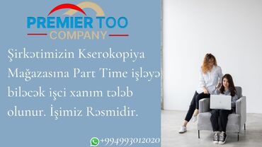 gecə smeni iş elanları 2024: Şirkətimizin kserokopiya mağazasına part-time işləyə biləcək işçi