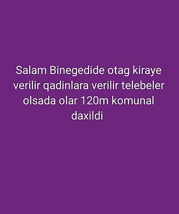 binəqədi: Binəqədi rayonunda kirayə otaq təklif olunur. Yalnız qadınlara — 1