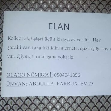 kiraje evler: Yerləşir: Göyçay rayonu Abdulla Farrux ev 25. Kollec tələbələri üçün