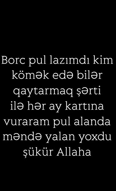 Tikinti ixtisasları: Borc pul lazımdı kim kömək edər her ay qaytaracam az az yalan yoxdu
