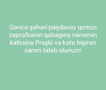 qarabağda sürücü işi 2025: Aşpaz tələb olunur, Xəmirçi