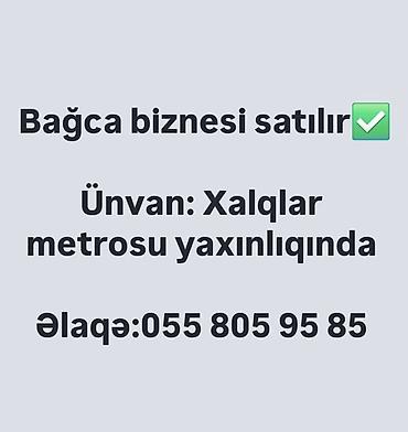 Bağça biznesi satılır. Yerləşmə: Xalqlar metrosunun yaxınlığında lalafo.az -da Bağça biznesi satılır. Yerləşmə: Xalqlar metrosunun yaxınlığında