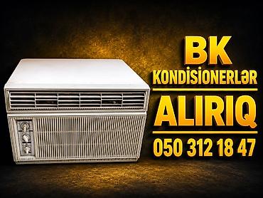 Köhnə model BK kondisioner alırıq