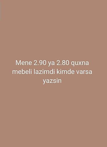 kuxna divan: Elan: 2.90 m və ya 2.80 m ölçüdə mətbəx mebeli axtarılır Tələblər: - — 1