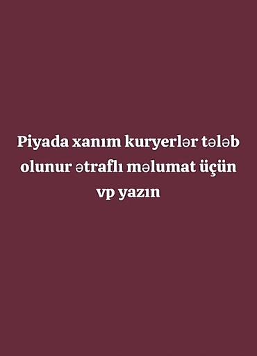 kuryer teleb: Piyada kuryer tələb olunur, İstənilən yaş, Təcrübəsiz — 1