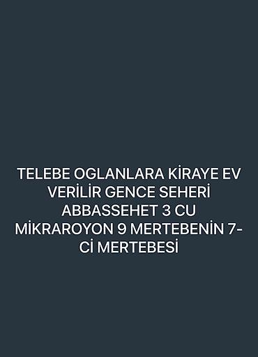 tap.az xudat: Kirayə mənzil – yalnız tələbə oğlanlar üçün. Yer: Gəncə şəhəri, Abbas — 1