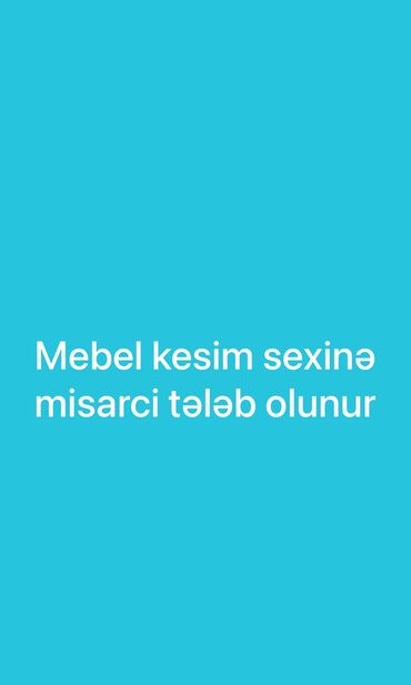 Tikinti ixtisasları: Kəsim sexinə təcrübəli Mişarçı tələb olunur