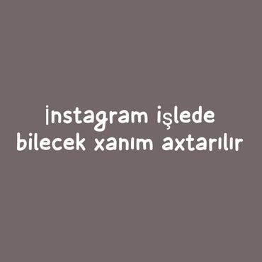 gozetci vakansiya: Salam instagramda sehifeye baxa bilecek ve satış ede bilecek xanım