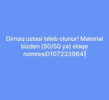 Dırnaq ustaları: Dırnaq ustası tələb olunur, Yerin icarəsi, 1-2 illik təcrübə, Forma